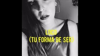 Video voorbeeld van "Loco (Tu forma de ser) - Vale Acevedo ♫ (Cover)"