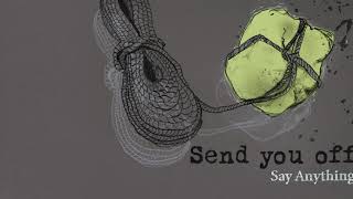 Miniatura de vídeo de "Say Anything - Send You Off (Official Audio)"