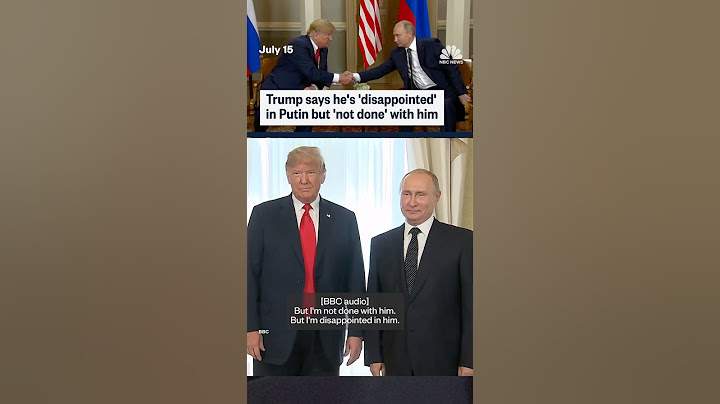 Trump says he's 'disappointed' in Putin but 'not done' with him