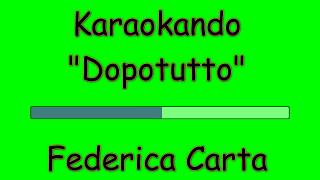 Video thumbnail of "Karaoke Italiano - Dopotutto - Federica Carta ( Testo )"