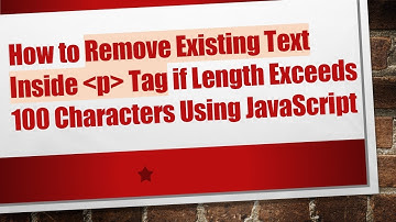 How to Remove Existing Text Inside  p  Tag if Length Exceeds 100 Characters Using JavaScript