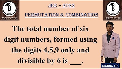 The total number of six digit numbers, formed using the digits 4,5,9 only and divisible by 6 is ___.