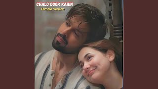 Chalo Door Kahin (Female Version)