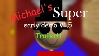 Michael's super early demo 1.5 trailer!