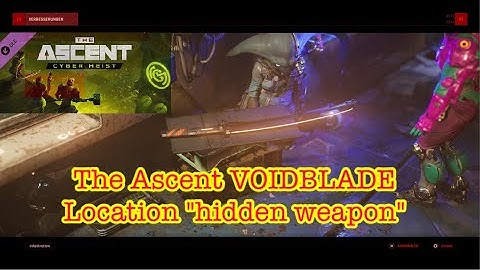 The Ascent VOIDBLADE Location hidden Katana Sword Cyber Heist DLC