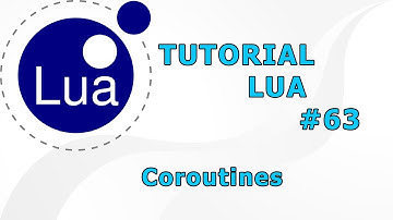 TUTORIAL LUA #63 - Coroutines