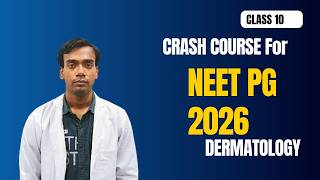 Class 10 Dermatology | Crash Course for NEET PG 2026