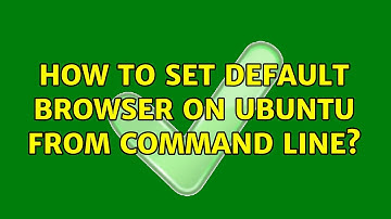 How to set Default Browser on Ubuntu from command line?
