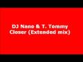 DJ Nano & T. Tommy - Closer (Extended mix)