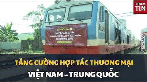 TĂNG CƯỜNG HỢP TÁC THƯƠNG MẠI VIỆT NAM – TRUNG QUỐC