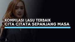 Kompilasi Lagu Terbaik Cita Citata Sepanjang Masa  - Durasi: 35:13. 