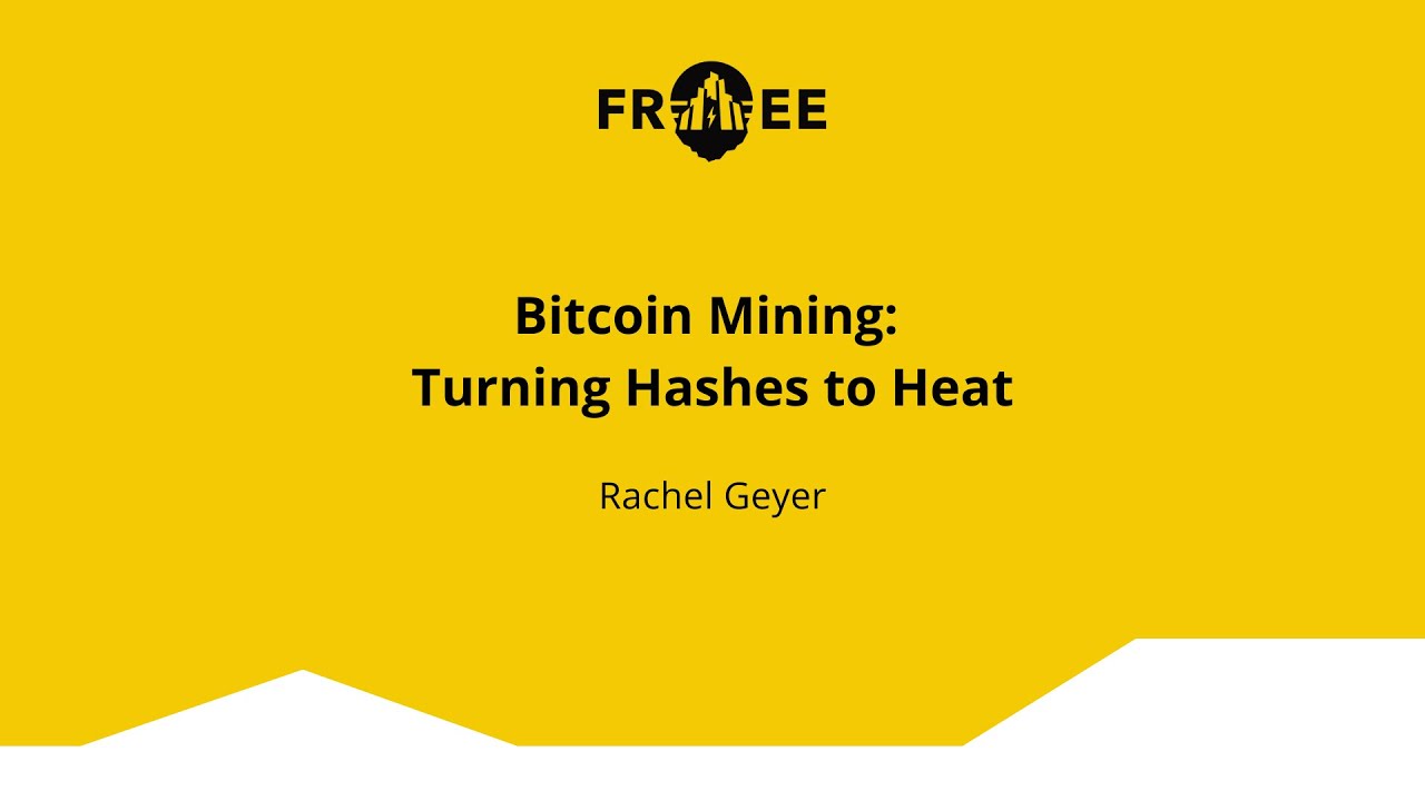 Bitcoin Mining: Turning Hashes to Heat | Rachel Geyer | FREE Energy Summit  2025