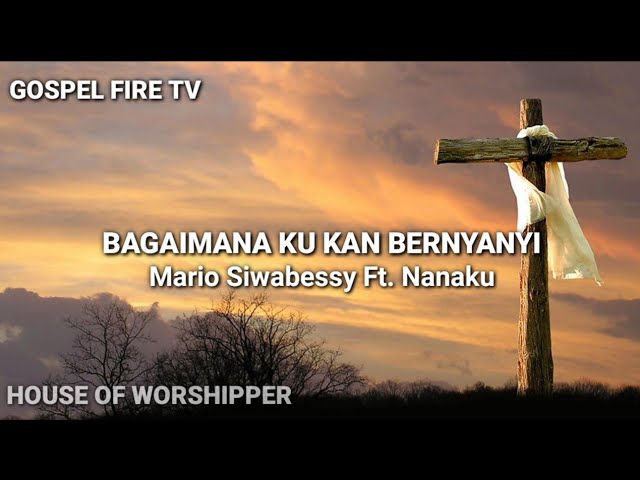 BAGAIMANA KU KAN BERNYANYI || MARIO SIWABESSY FT. NANAKU class=