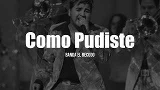 Banda El Recodo - Como Pudiste (LETRA)
