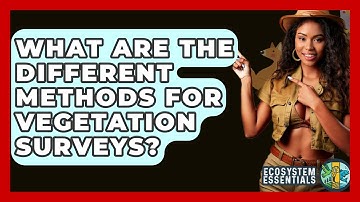 What Are The Different Methods For Vegetation Surveys? - Ecosystem Essentials