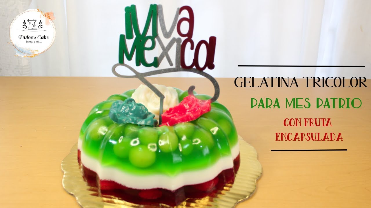GELATINA PARA MES PATRIO CON FRUTA ENCAPSULADA / VIVA MÉXICO / DULCES CAKE
