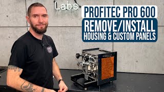 Profitec Pro 600: Housing Removal/Installation & Custom Side Panel Install