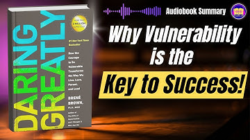 Daring Greatly Audiobook Summary by Brené Brown | Embrace Vulnerability & Build Courage