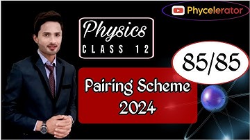 Class 12 Physics Pairing Scheme 2024 - All Punjab boards.