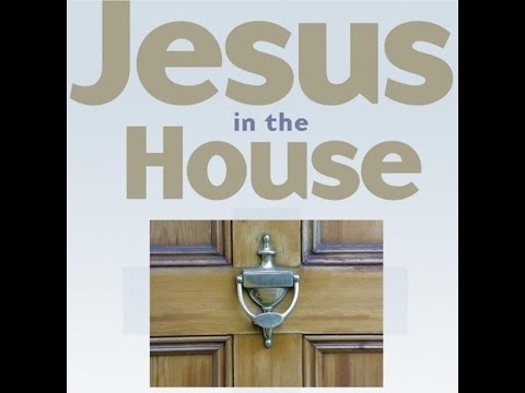 Jesus in the House - August 14, 2022