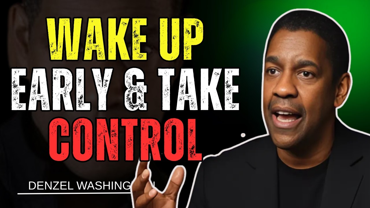 Wake Up Early and Take Control of Your Life | Denzel Washington Motivational Speech