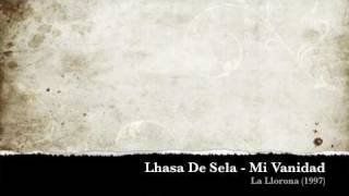 Video thumbnail of "Lhasa De Sela - Mi Vanidad"