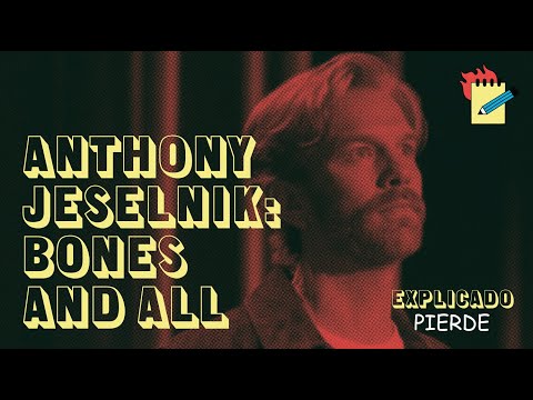 ANTHONY JESELNIK: BONES AND ALL | Explicado Pierde  Lallamaschool.com