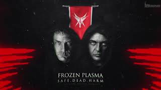 Frozen Plasma - Safe. Dead. Harm