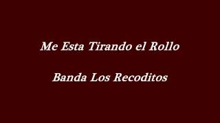 Video thumbnail of "Me Está Tirando El Rollo - Los Recoditos Letra"