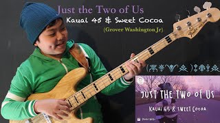 Kauai 45 & Sweet Cocoa ➖Just the Two of Us  [Bass Cover]
