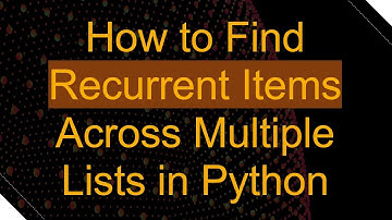 How to Find Recurrent Items Across Multiple Lists in Python
