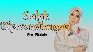 LAGU MINANG TERBARU 2023!!! ELSA PITALOKA - GALAK DI PASANDIANGAN FULL LIRIK