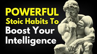 15 POWERFUL Stoic Habits To Increase Your Intelligence