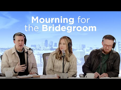 Mourning for the Bridegroom | IHOPKC Family Connect Podcast