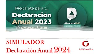 SIMULADOR DE DECLARACIÓN ANUAL 2024  PERSONAS FÍSICAS | EJERCICIO 2023 | SAT
