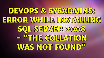 DevOps & SysAdmins: Error while installing sql server 2008 - "the collation was not found"