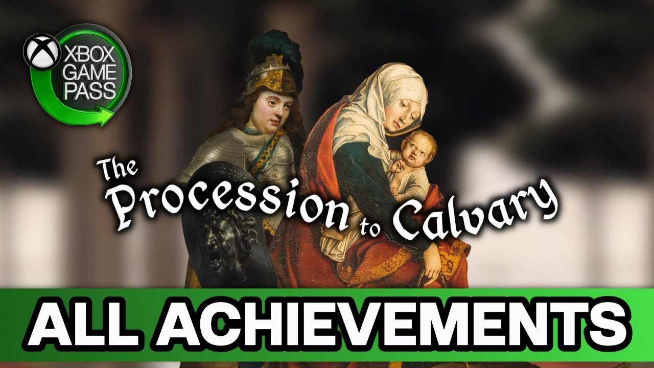 The Procession To Calvary | All Achievements (Free On Game Pass) | Trophy & Achievement Guide