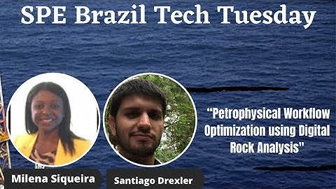 SPE Brazil Tech Tuesday: “Petrophysical Workflow Optimization using Digital Rock Analysis”