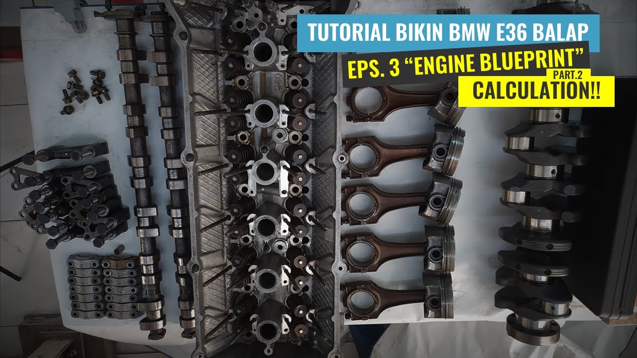 LIFE OF MECHANIC : TUTORIAL BIKIN BMW E36 BALAP, Eps 3. Engine BluePrint Part 2, CALCULATION!!