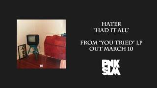 Video thumbnail of "Hater - "Had It All" (Official Audio)"