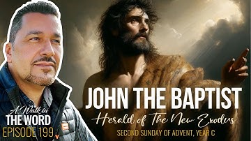 SECOND SUNDAY OF ADVENT YEAR C: JOHN THE BAPTIST: HERALD OF THE NEW EXODUS