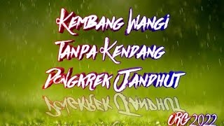 Kembang Wangi  Tanpa Kendang   Jandhut   Dongkrek  Org 2022