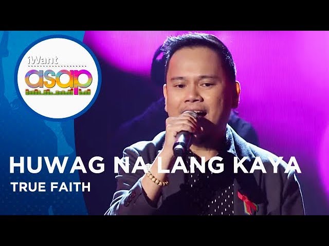 True Faith - Huwag Na Lang Kaya | iWant ASAP Highlights class=