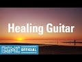 Healing Guitar: Chilling Beach Music - Calm Instrumental Music for Relaxing, Studying and Working