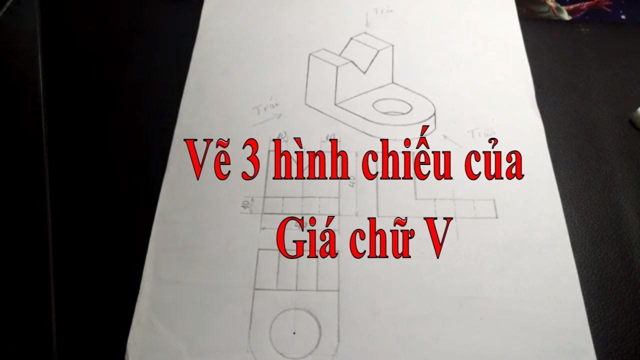 Hướng dẫn cụ thể vẽ 3 Hình chiếu của Giá chữ V trong giấy tờ A4 ...