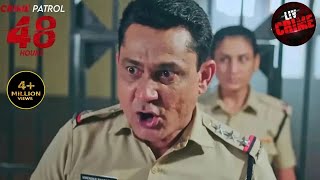 इन Culprits क Confession स नकर दहल गय Police क द ल Crime Patrol 48 Hours Full Episode