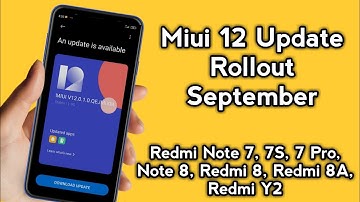 Miui 12 Update Rollout | Redmi Y2, Redmi Note 7 Pro, 7s, Redmi 8A, Redmi 8, Note 8 Miui 12 update