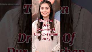 Top Ten Best Dramas Of Dur - E - Fishan 2025