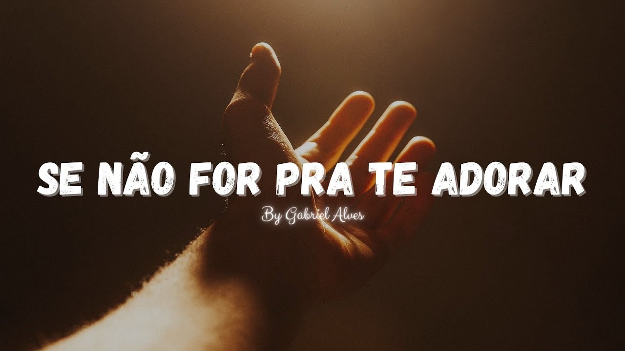 Se Não For Pra Te Adorar