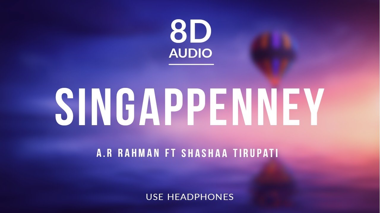Singappenney   AR Rahman ft Shashaa Tirupati  8D Audio